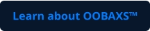 Learn about OOBAXS™